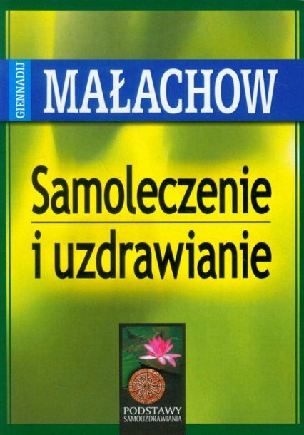 Samoleczenie i uzdrawianie - Gienadij Małachow | okładka