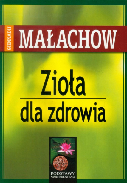 Zioła dla zdrowia - Giennadij Małachow | okładka