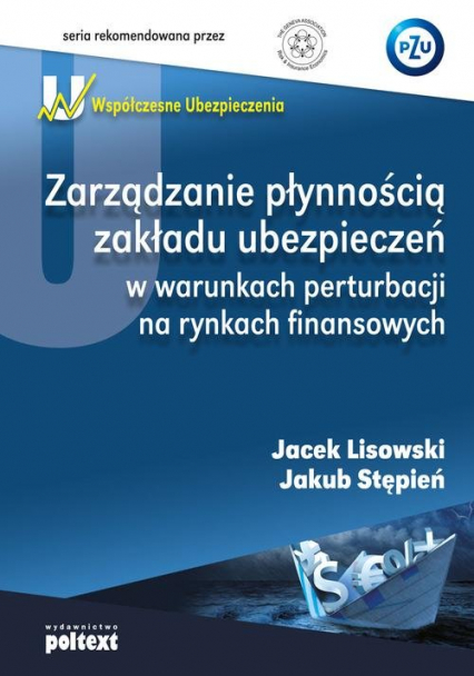 Zarządzanie płynnością zakładu ubezpieczeń w warunkach perturbacji na rynkach finansowych - Jakub Stępień, Lisowski Jacek | okładka