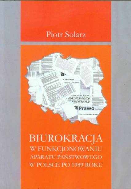 Biurokracja w funkcjonowaniu  aparatu państwowego  po 1989 roku - Piotr Solarz | okładka