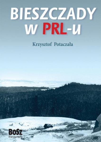 Bieszczady w PRL-u - Krzysztof Potaczała | okładka