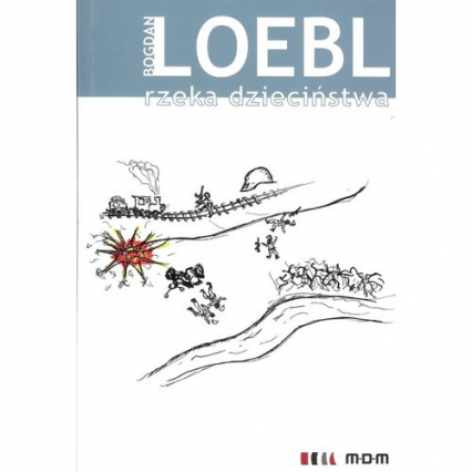 Rzeka dzieciństwa - Bogdan Loebl | okładka