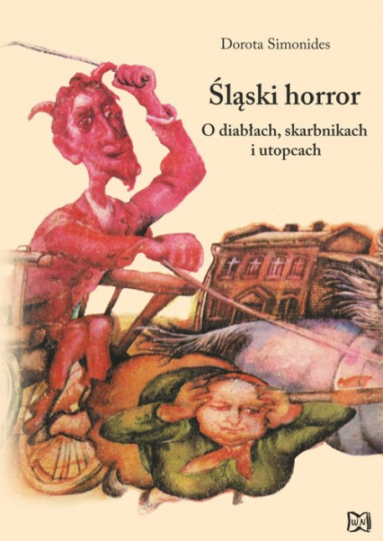 Śląski Horror O diabłach, skarbnikach i utopcach - Dorota Simonides | okładka