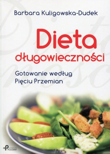 Dieta długowieczności Gotowanie według Pięciu Przemian - Barbara Kuligowska-Dudek | okładka