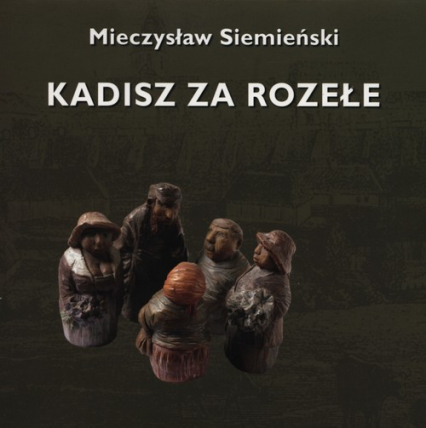 Kadisz za Rozełe - Mieczysław Siemieński | okładka