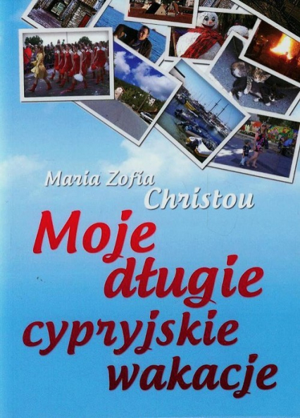 Moje długie cypryjskie wakacje - Maria Zofia  Christou | okładka