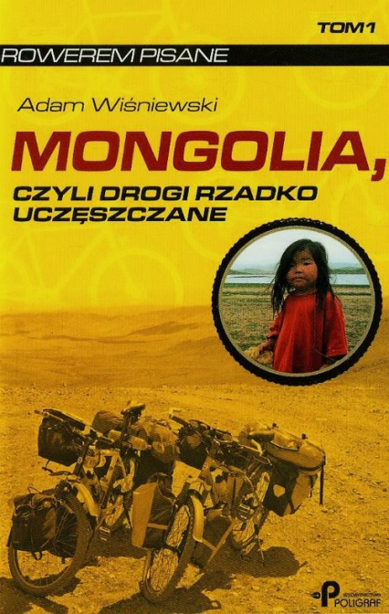 Mongolia czyli drogi rzadko uczęszczane Tom 1 - Adam Wiśniewski | okładka