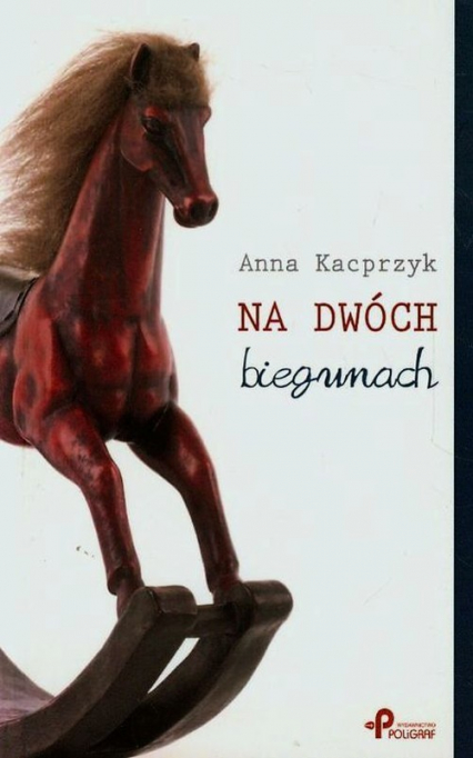 Na dwóch biegunach - Anna Kacprzyk | okładka