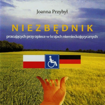 Niezbędnik pracujących przy opiece w krajach niemieckojęzycznych - Joanna Przybył | okładka