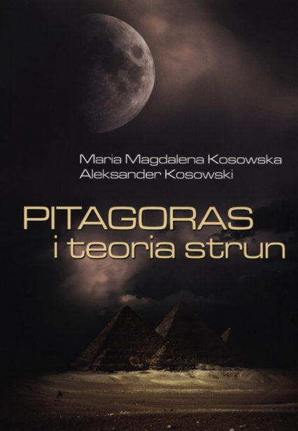 Pitagoras i teoria strun - Kosowska Magdalena Maria, Kosowski Aleksander | okładka
