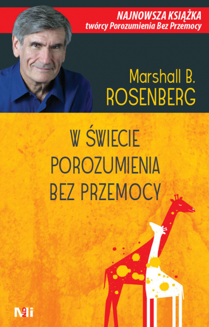W świecie porozumienia bez przemocy Praktyczne narzędzia do budowania więzi i komunikacji - Marshall B. Rosenberg | okładka