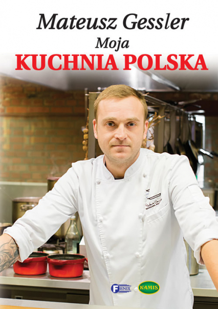 Moja kuchnia polska - Mateusz Gessler | okładka