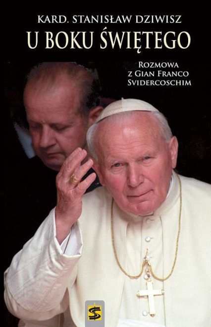 U boku Świętego Rozmowa z Gian Franco Svidercoschim - Stanisław Dziwisz | okładka