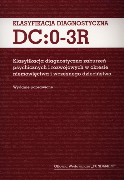 Klasyfikacja diagnostyczna DC:0-3R Klasyfikacja diagnostyczna zaburzeń psychicznych i rozwojowych w okresie niemowlęctwa i wczesnego dzieciństwa -  | okładka