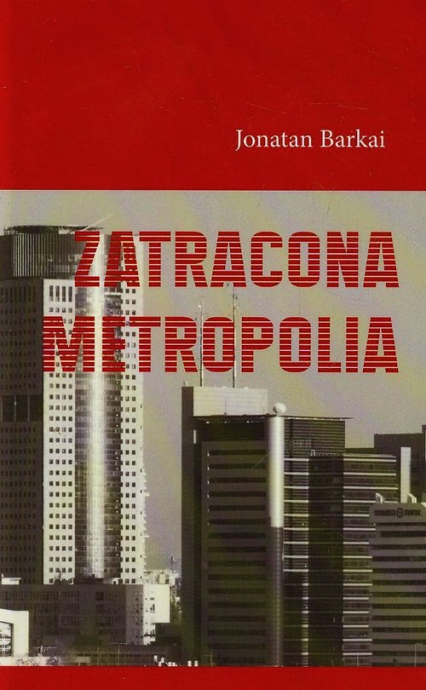 Zatracona metropolia - Jonatan Barkai | okładka