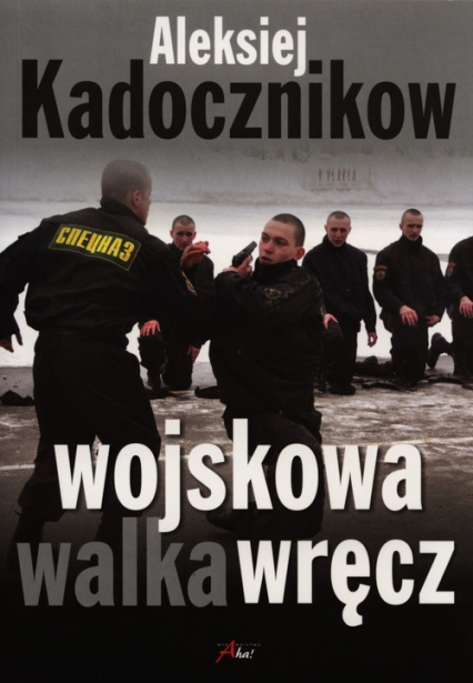 Wojskowa walka wręcz - Aleksiej Kadocznikow | okładka