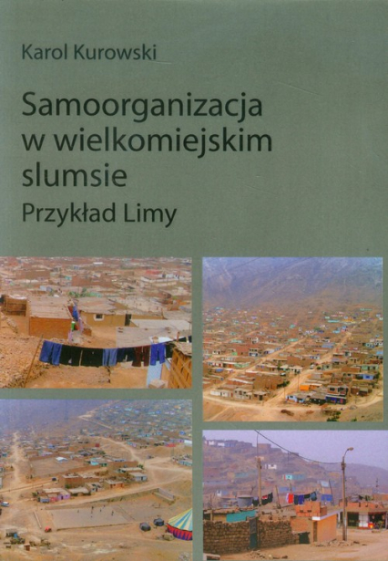 Samoorganizacja w wielkomiejskim slumsie Przykład Limy - Karol Kurowski | okładka