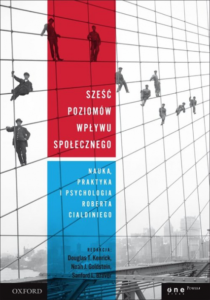 Sześć poziomów wpływu społecznego Nauka, praktyka i psychologia Roberta Cialdiniego -  | okładka