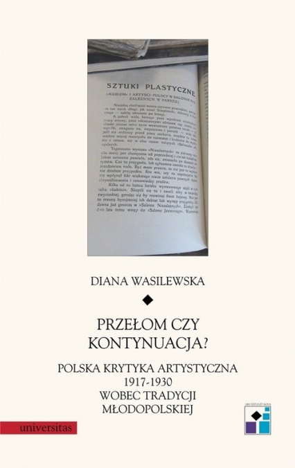 Przełom czy kontynuacja? Polska krytyka artystyczna 1917-1930 wobec tradycji młodopolskiej - Diana Wasilewska | okładka
