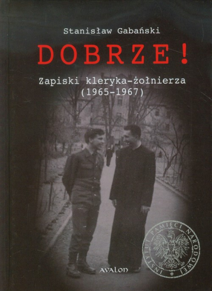Dobrze! Zapiski kleryka-żołnierza 1965-1967 - Stanisław Gabański | okładka