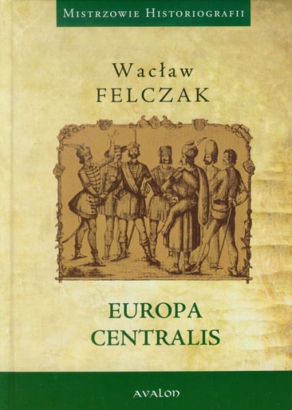 Europa Centralis - Wacław Felczak | okładka
