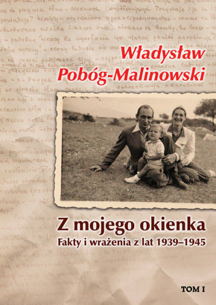 Z mojego okienka Fakty i wrażenia z lat 1939-1945. Tom I 1939-1940 - Pobóg Malinowski Władysław | okładka