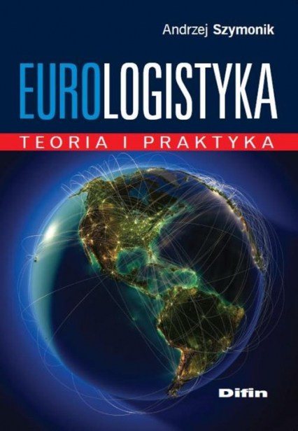 Eurologistyka Teoria i praktyka - Andrzej Szymonik | okładka