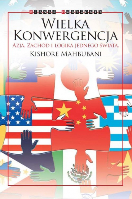 Wielka Konwergencja Azja, Zachód i logika jednego świata - Kishore Mahbubani | okładka
