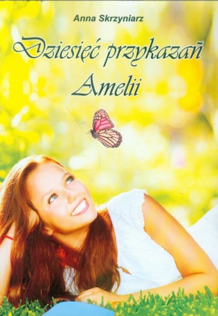 Dziesięć przykazań Amelii - Anna Skrzyniak | okładka