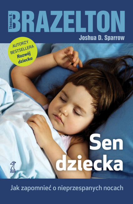Sen dziecka Jak zapomnieć o nieprzespanych nocach - Brazelton Thomas B. ,  Sparrow Joshua D. | okładka