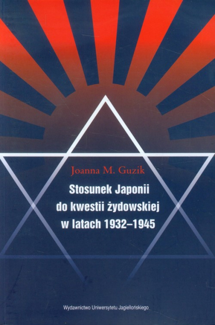 Stosunek Japonii do kwestii żydowskiej w latach 1932-1945 - Guzik Joanna M. | okładka