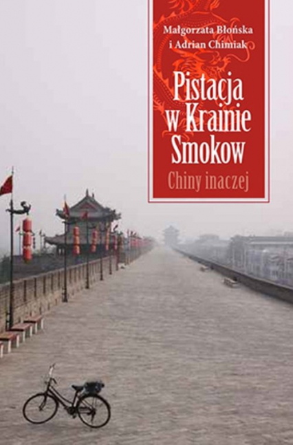 Pistacja w Krainie Smoków Chiny inaczej - Błońska Małgorzata, Chimiak Adrian | okładka
