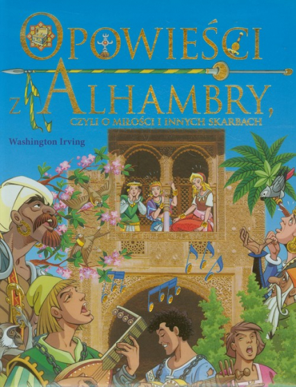 Opowieści z Alhambry czyli o miłości i innych skarbach - Washington Irving | okładka