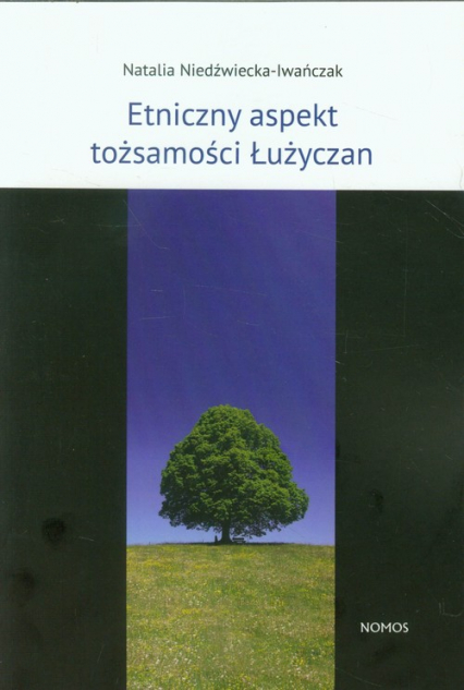 Etniczny aspekt tożsamości Łużyczan - Niedźwiecka-Iwańczak Natalia | okładka