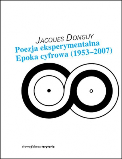 Poezja eksperymentalna Epoka cyfrowa (1953–2007) - Jacques Donguy | okładka
