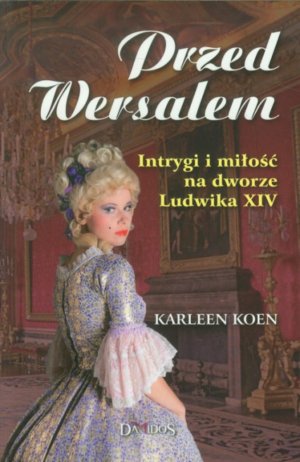Przed Wersalem - Karleen Koen | okładka