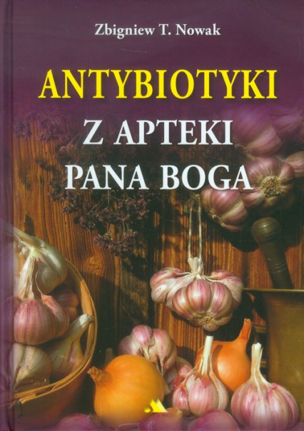 Antybiotyki z apteki Pana Boga - Nowak Zbigniew M. | okładka