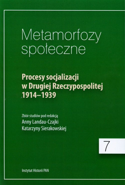 Metamorfozy społeczne Procesy socjalizacji w Drugiej Rzeczypospolitej 1914-1939 -  | okładka