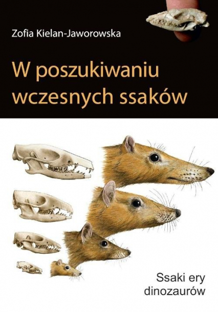 W poszukiwaniu wczesnych ssaków Ssaki ery dinozaurów - Zofia Kielan-Jaworowska | okładka