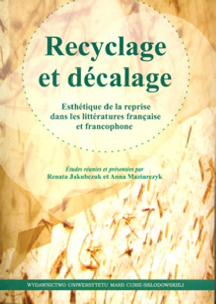 Recyclage et décalage Esthétique de la reprise dans littératures française et francophone -  | okładka
