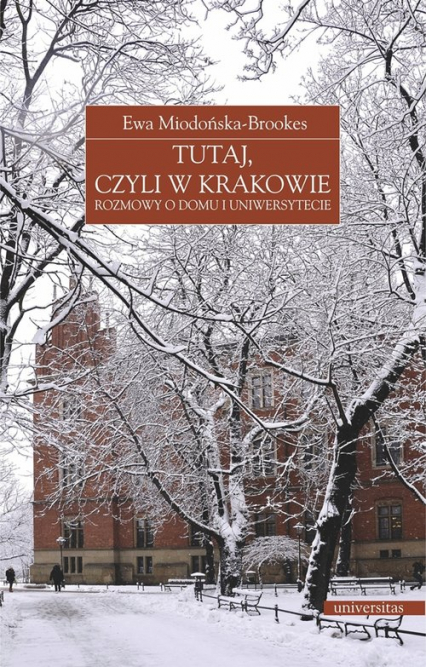 Tutaj, czyli w Krakowie Rozmowy o domu i Uniwersytecie - Ewa Miodońska-Brookes | okładka