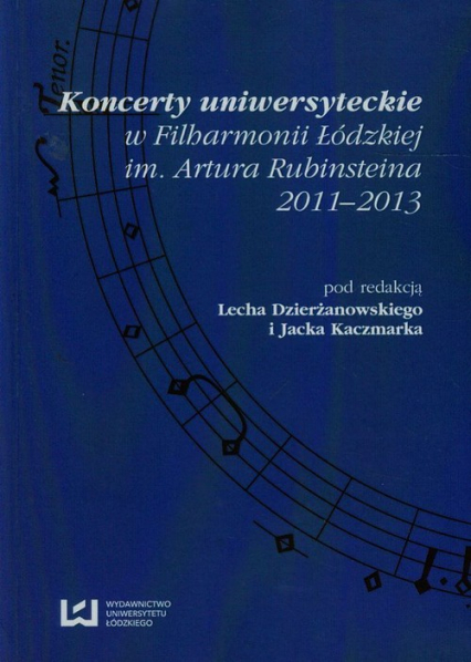 Koncerty uniwersyteckie w Filharmonii Łódzkiej im. Artura Rubinsteina 2011-2013 -  | okładka