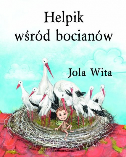 Helpik wśród bocianów - Jola Wita | okładka