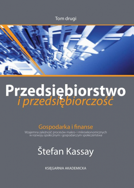 Przedsiębiorstwo i przedsiębiorczość Tom 2 Gospodarka i finanse - Stefan Kassay | okładka