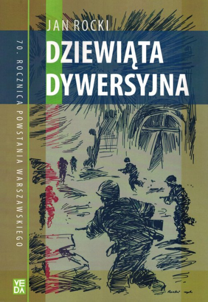 Dziewiąta Dywersyjna 70 Rocznica Powstania Warszawskiego - Jan Rocki | okładka