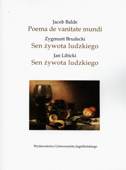 Jacob Balde Poema de vanitate mundi - Zygmunt Brudecki Sen żywota ludzkiego - Jan Libicki Sen żywota ludzkiego -  | okładka