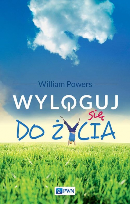 Wyloguj się do życia - William Powers | okładka
