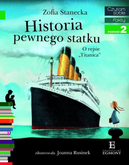 Historia pewnego statku O rejsie "Titanica" Czytam sobie poziom 2 - Zofia Stanecka | okładka