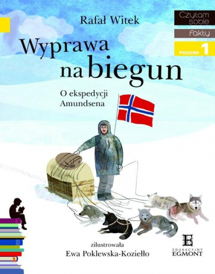 Wyprawa na biegun O ekspedycji Amundsena Czytam sobie  poziom 1 - Rafał Witek | okładka