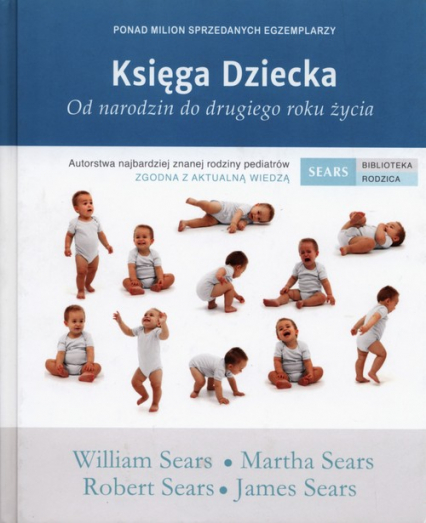 Księga Dziecka Od narodzin do drugiego roku życia - Martha Sears, Sears James, Sears Robert, William Sears | okładka